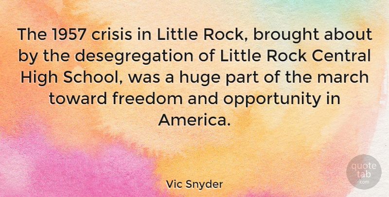 Vic Snyder Quote About School, Opportunity, America: The 1957 Crisis In Little...