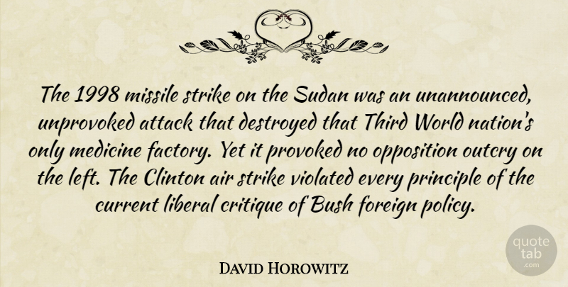 David Horowitz Quote About Air, Attack, Bush, Clinton, Critique: The 1998 Missile Strike On...