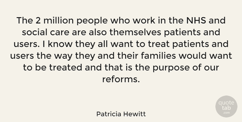 Patricia Hewitt Quote About Care, Families, Million, Patients, People: The 2 Million People Who...