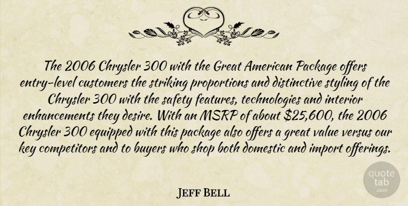 Jeff Bell Quote About Both, Buyers, Chrysler, Customers, Domestic: The 2006 Chrysler 300 With...