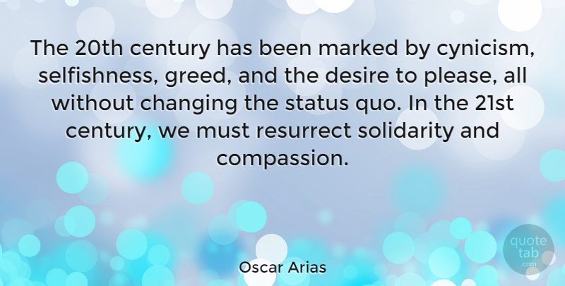 Oscar Arias Quote About Century, Changing, Marked, Solidarity, Status: The 20th Century Has Been...