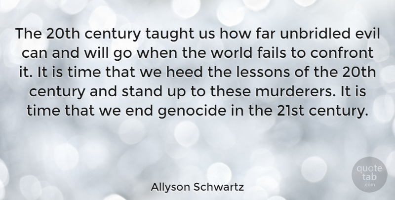 Allyson Schwartz Quote About Taught Us, Evil, World: The 20th Century Taught Us...