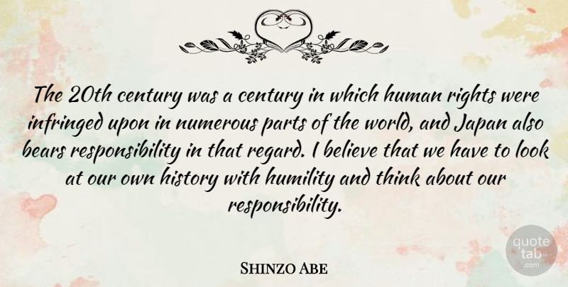 Shinzo Abe Quote About Believe, Humility, Responsibility: The 20th Century Was A...