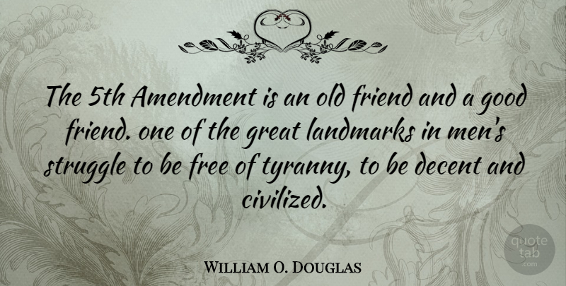William O. Douglas Quote About Friendship, Struggle, Good Friend: The 5th Amendment Is An...