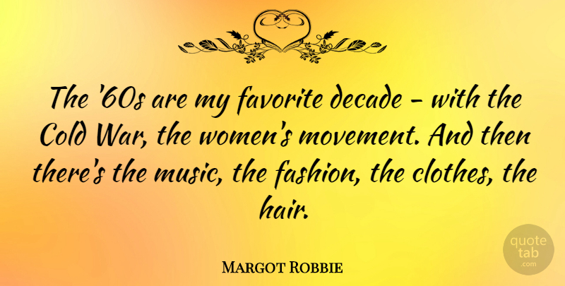 Margot Robbie Quote About Fashion, War, Clothes: The 60s Are My Favorite...