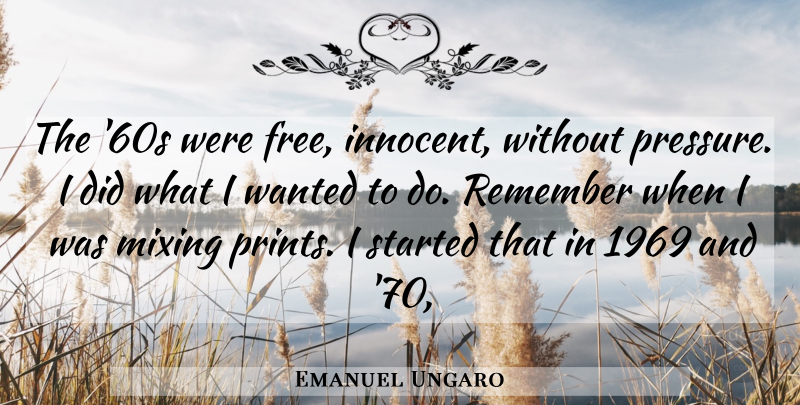 Emanuel Ungaro Quote About Mixing, Remember: The 60s Were Free Innocent...