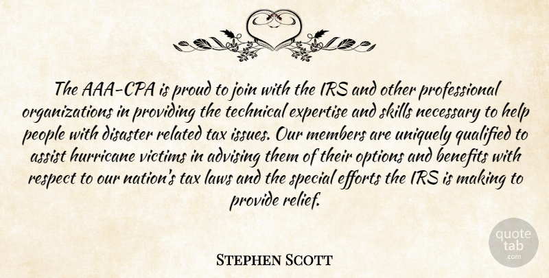 Stephen Scott Quote About Assist, Benefits, Disaster, Efforts, Expertise: The Aaa Cpa Is Proud...