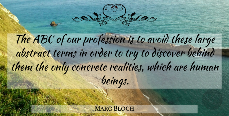 Marc Bloch Quote About Abc, Abstract, Avoid, Concrete, Human: The Abc Of Our Profession...