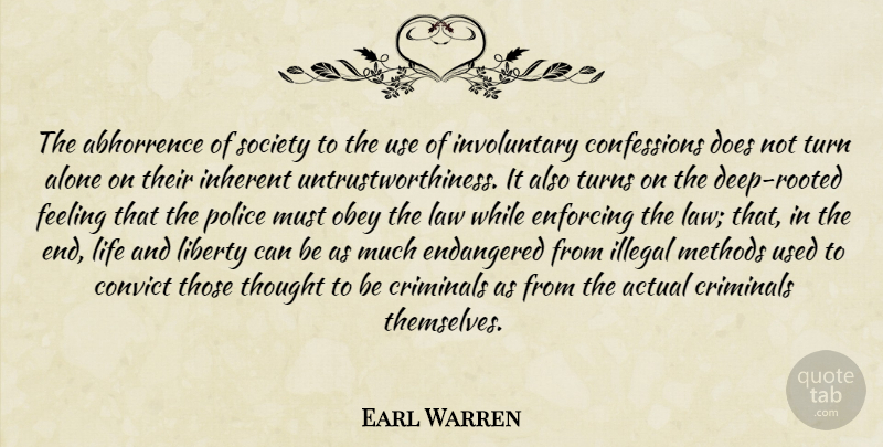 Earl Warren Quote About Law, Police, Feelings: The Abhorrence Of Society To...