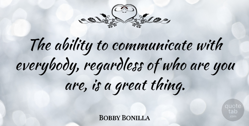 Bobby Bonilla Quote About Ability To Communicate, Ability, Communicate: The Ability To Communicate With...