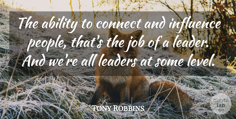 Tony Robbins Quote About Jobs, People, Leader: The Ability To Connect And...
