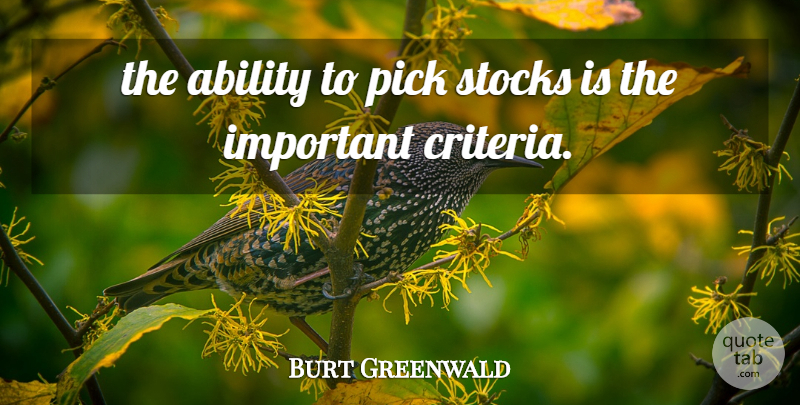 Burt Greenwald Quote About Ability, Pick, Stocks: The Ability To Pick Stocks...