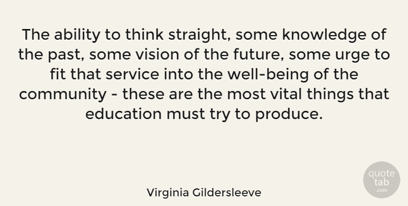 Virginia Gildersleeve Quote About Past, Thinking, Visions Of The Future: The Ability To Think Straight...