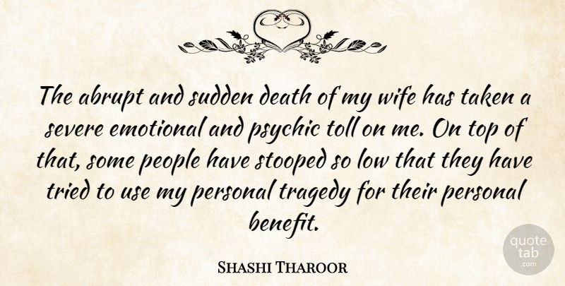 Shashi Tharoor Quote About Death, Emotional, Low, People, Personal: The Abrupt And Sudden Death...
