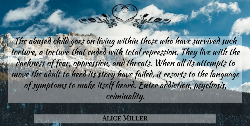 Alice Miller Quote About Children, Moving, Psychosis: The Abused Child Goes On...