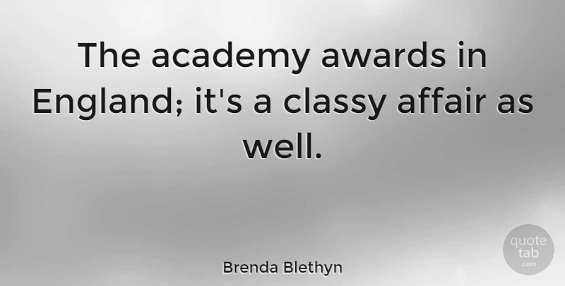 Brenda Blethyn Quote About Awards, England, Affair: The Academy Awards In England...