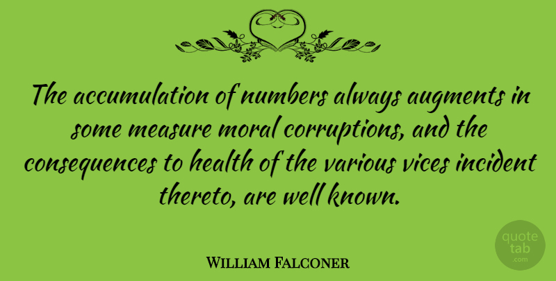 William Falconer Quote About Numbers, Moral Corruption, Vices: The Accumulation Of Numbers Always...