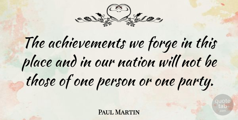 Paul Martin Quote About Forge, Nation: The Achievements We Forge In...