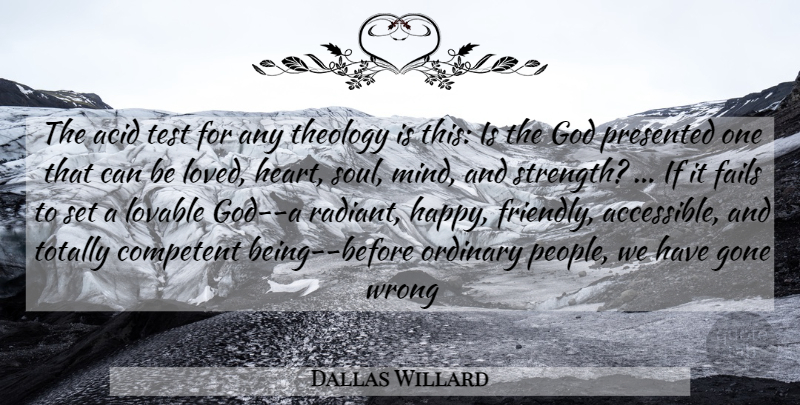Dallas Willard Quote About Heart, People, Soul: The Acid Test For Any...