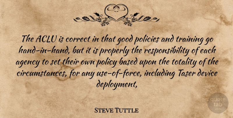 Steve Tuttle Quote About Agency, Based, Correct, Device, Good: The Aclu Is Correct In...