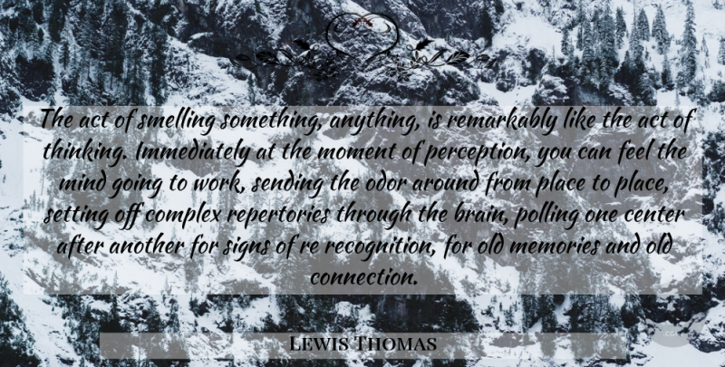 Lewis Thomas Quote About Memories, Thinking, Smell: The Act Of Smelling Something...