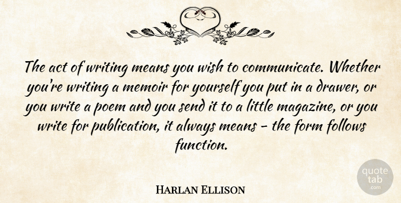Harlan Ellison Quote About Mean, Writing, Wish: The Act Of Writing Means...