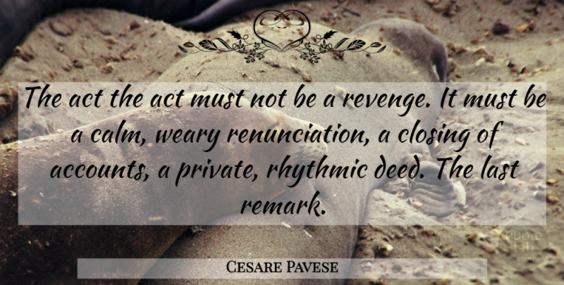 Cesare Pavese Quote About Revenge, Deeds, Lasts: The Act The Act Must...