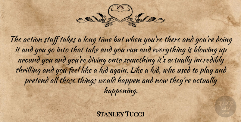 Stanley Tucci Quote About Running, Kids, Play: The Action Stuff Takes A...