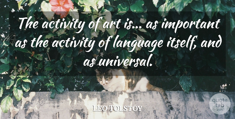 Leo Tolstoy Quote About Art, Important, Language: The Activity Of Art Is...