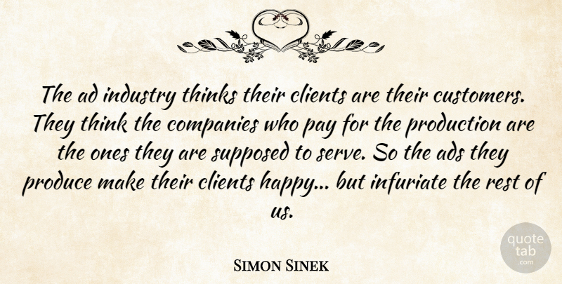 Simon Sinek Quote About Thinking, Pay, Clients: The Ad Industry Thinks Their...