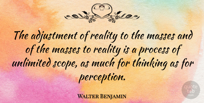Walter Benjamin Quote About Reality, Thinking, Perception: The Adjustment Of Reality To...