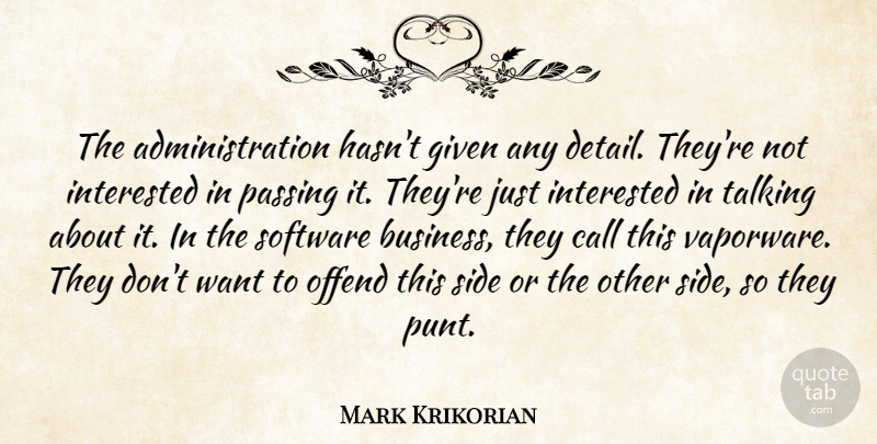 Mark Krikorian Quote About Call, Given, Interested, Offend, Passing: The Administration Hasnt Given Any...