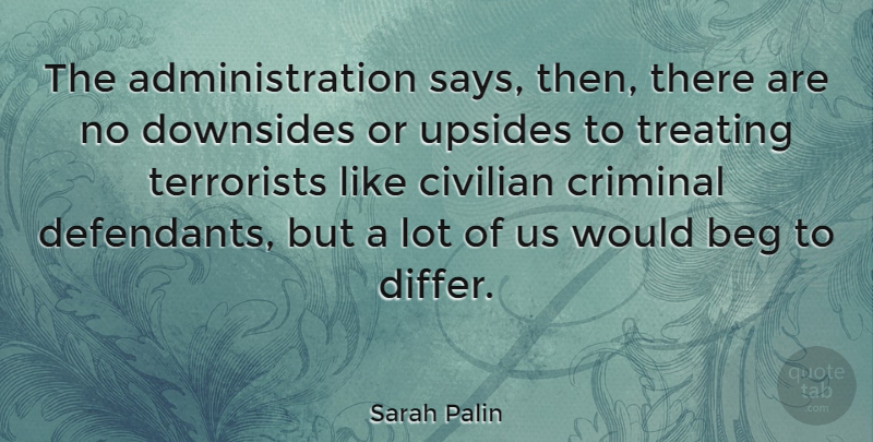 Sarah Palin Quote About Administration, Criminals, Terrorist: The Administration Says Then There...