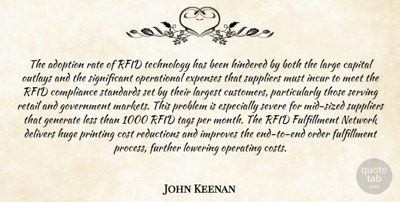 John Keenan Quote About Adoption, Both, Capital, Compliance, Cost: The Adoption Rate Of Rfid...