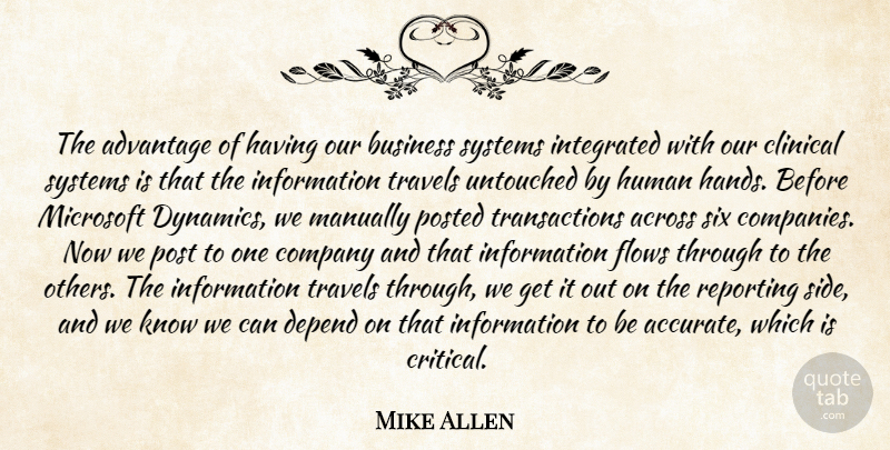 Mike Allen Quote About Across, Advantage, Business, Clinical, Company: The Advantage Of Having Our...