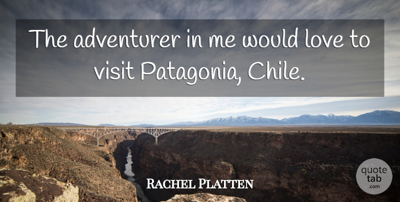 Rachel Platten Quote About Adventurer, Love: The Adventurer In Me Would...