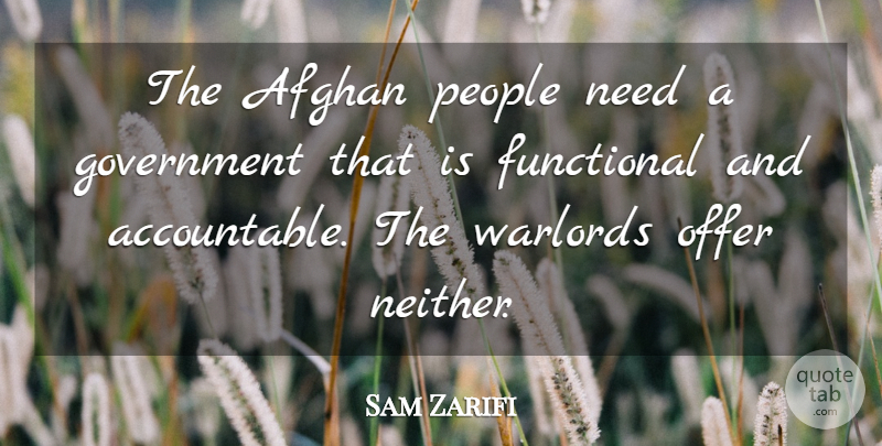 Sam Zarifi Quote About Afghan, Functional, Government, Offer, People: The Afghan People Need A...