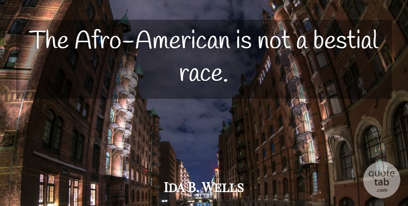 Ida B. Wells Quote About Race, Afros: The Afro American Is Not...