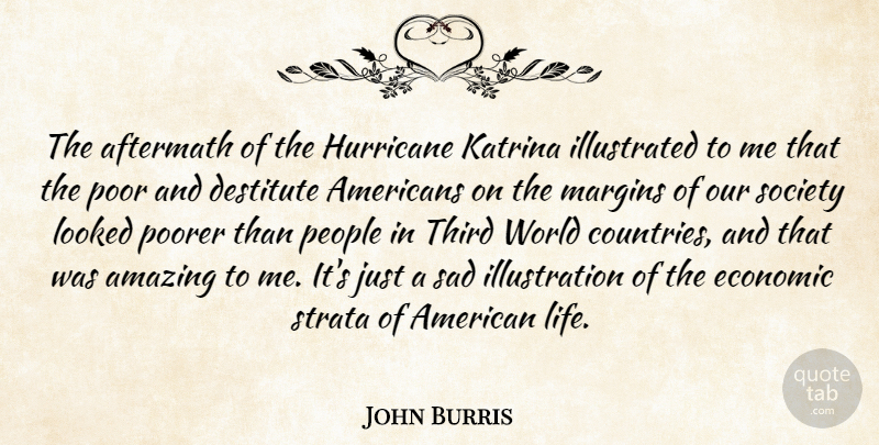 John Burris Quote About Aftermath, Amazing, Economic, Hurricane, Katrina: The Aftermath Of The Hurricane...