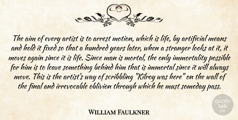William Faulkner Quote About Life, Wall, Moving: The Aim Of Every Artist...