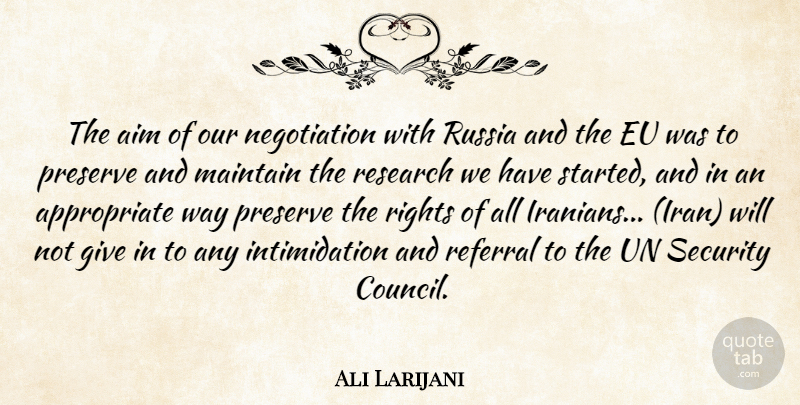 Ali Larijani Quote About Aim, Eu, Maintain, Preserve, Research: The Aim Of Our Negotiation...