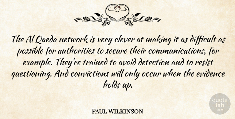 Paul Wilkinson Quote About Al, Authority, Avoid, Clever, Detection: The Al Qaeda Network Is...