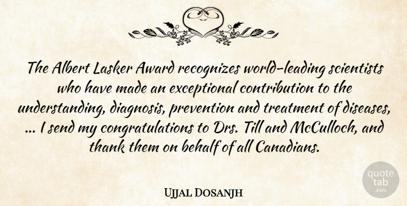 Ujjal Dosanjh Quote About Albert, Award, Behalf, Prevention, Recognizes: The Albert Lasker Award Recognizes...