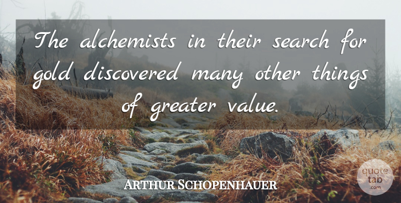 Arthur Schopenhauer Quote About Philosophical, Science, Data: The Alchemists In Their Search...
