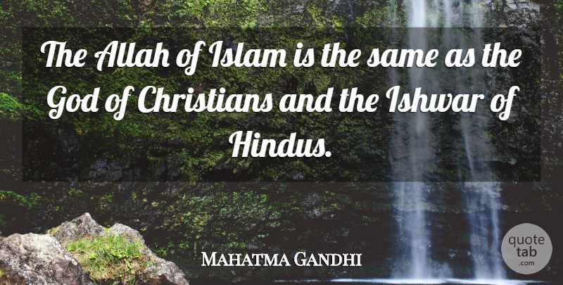 Mahatma Gandhi Quote About Christian, Islam, Christianity: The Allah Of Islam Is...