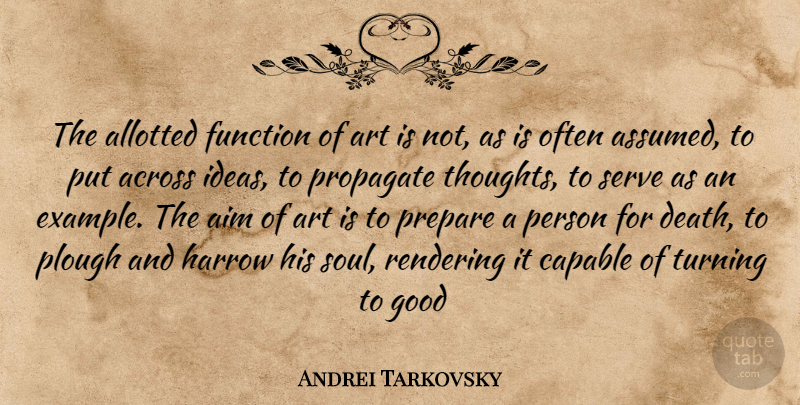 Andrei Tarkovsky Quote About Art, Ideas, Soul: The Allotted Function Of Art...