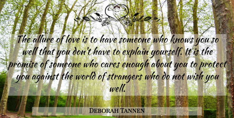 Deborah Tannen Quote About Love Is, Promise, Wish: The Allure Of Love Is...
