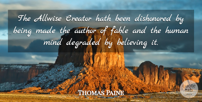 Thomas Paine Quote About Believe, Mind, Fables: The Allwise Creator Hath Been...