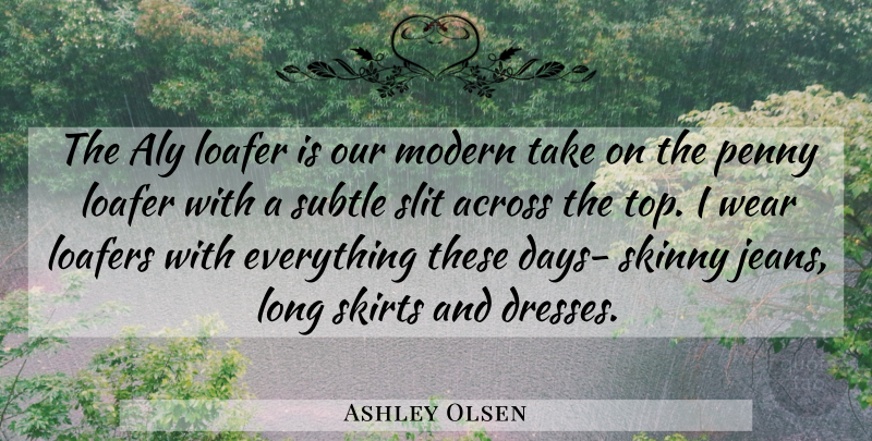 Ashley Olsen Quote About Jeans, Long, Pennies: The Aly Loafer Is Our...