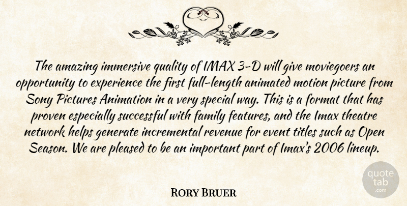 Rory Bruer Quote About Amazing, Animated, Animation, Event, Experience: The Amazing Immersive Quality Of...